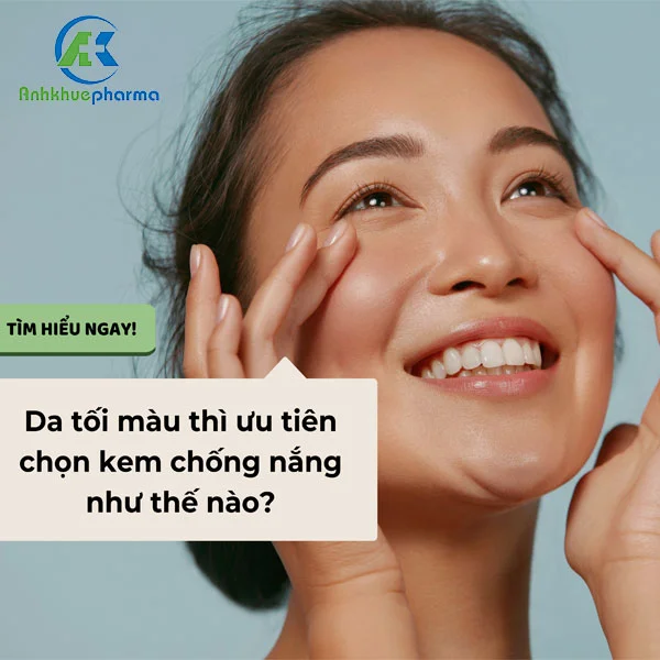 Da tối màu thì nên ưu tiên chọn kem chống nắng như thế nào? kem chong nang da sam mau